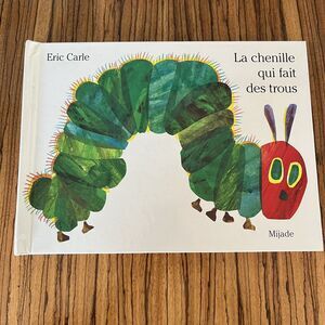 Le Chenille Qui Fait des Trous French Edition of The Very Hungry Caterpillar